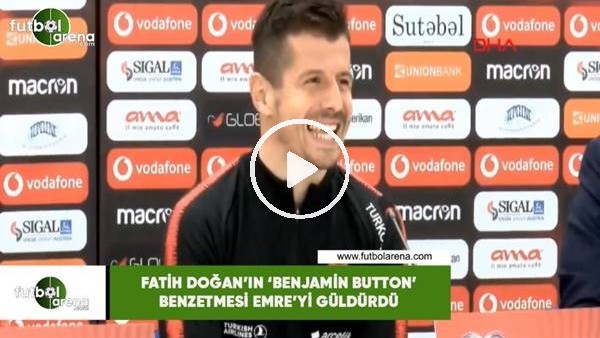 Fatih Doğan'ın 'Benjamin Button' benzetmesi Emre'yi güldürdü