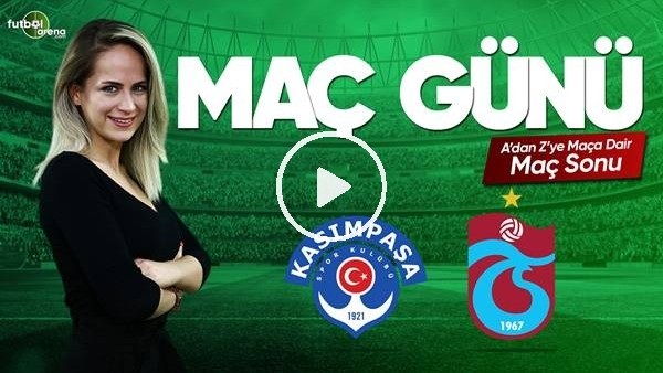 MAÇ GÜNÜ | Kasımpaşa-Trabzonspor (4 Mart 2019 - Maç sonu)