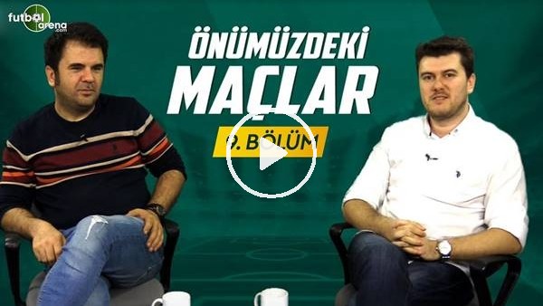 Önümüzdeki Maçlar #9 | Sinan Yılmaz ve Orhan Uluca, Lig'i, Milli Takımı ve Yabancı Kuralını konuştu