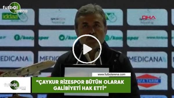 Aykut Kocaman: "Çaykur Rizespor bütün olarak galibiyeti hak etti"