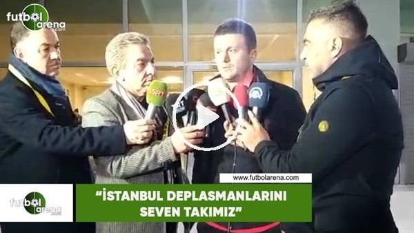 Hakan Keleş: "İstanbul deplasmanlarını seven takımız"
