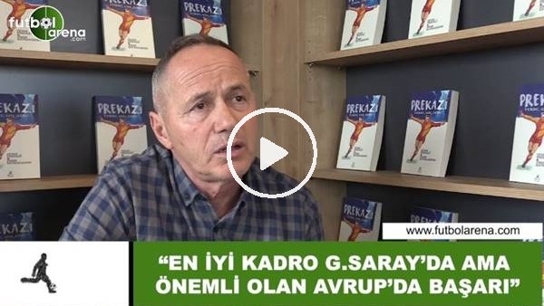 Prezkazi: "En iyi kadro Galatasaray'da ama önemli olan Avrupa'da başarı"