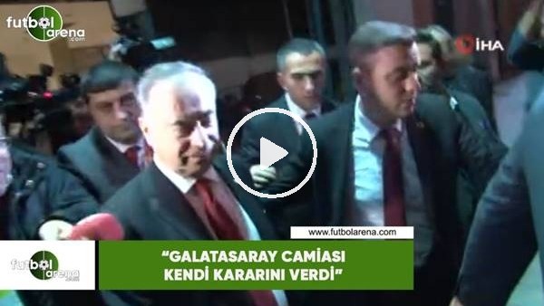 Mustafa Cengiz: "Galatasaray camiası kendi kararını verdi"