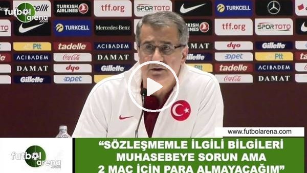 Şenol Güneş: "Sözleşmemle ilgili bilgileri muhasebeye sorun ama 2 maç için para almayacağım"