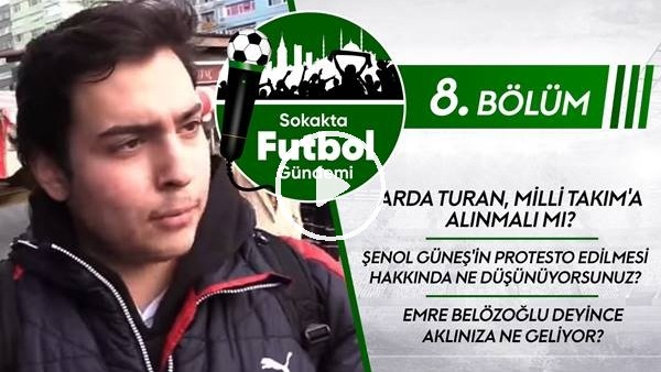 Sokakta Futbol Gündemi #8