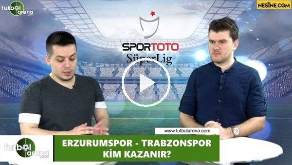 Erzurumspor - Trabzonspor maçını kim kazanır?