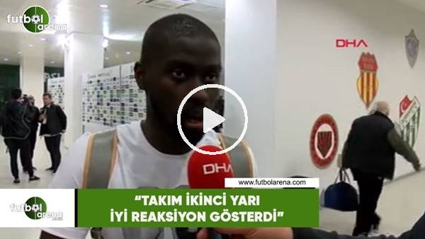 Ndiaye: "Takım ikini yarı iyi reaksiyon gösterdi"