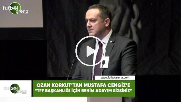 Ozan Korkut'tan Mustafa Cengiz'e: "TFF Başkanlığı için benim adayım sizsiniz"