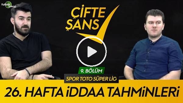 Çiftr Şans #9 | Burada Her Takıma Yer Var, Süper Lig'de 26. Haftanın Tahminleri