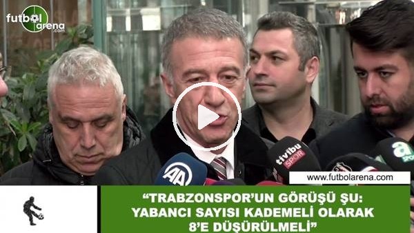 Ahmet Ağaoğlu: "Yabancı sayısı kademeli olarak 8'e düşürülmeli"