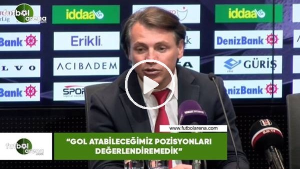 Tamer Tuna: "Gol atabileceğimiz pozisyonları değerlendiremedik"