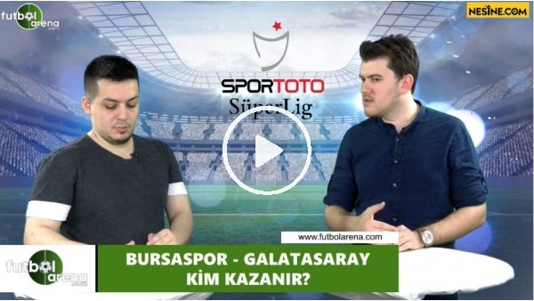 Bursaspor - Galatasaray maçını kim kazanır?