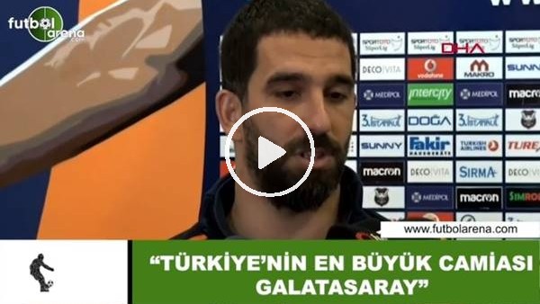 Arda Turan: "Türkiye'nin en büyük camiası Galatasaray"