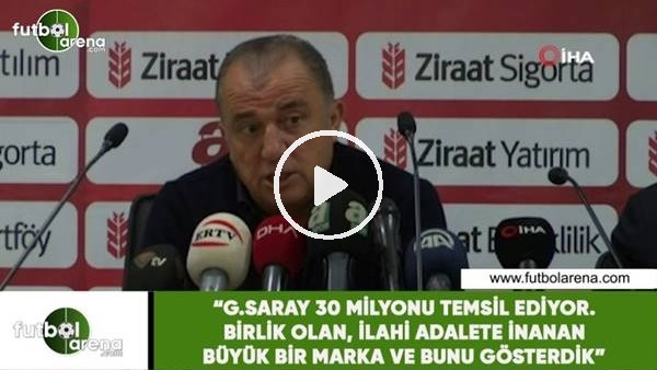 Fatih Terim: "Galatasaray 30 Milyonu temsil ediyor büyük bir marka ve  bunu gösterdik"