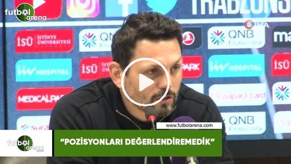 Erol Bulut: "Pozisyonları değerlendiremedik"