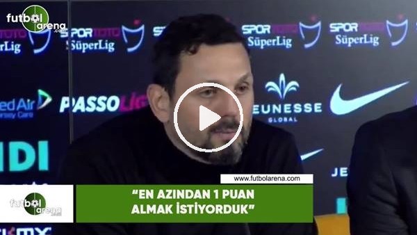 Erol Bulut: "En azından 1 puan almak istiyorduk"