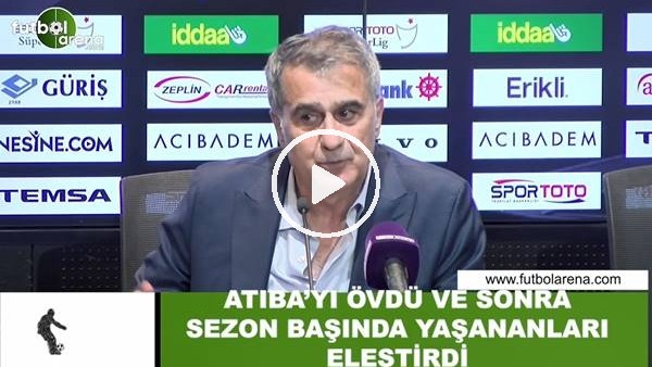 Şenol Güneş, Atiba'yı övdü ve sonra sezon başında yaşananları eleştirdi