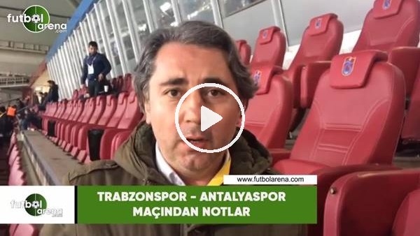 Trabzonspor - Antalyaspor maçından notlar