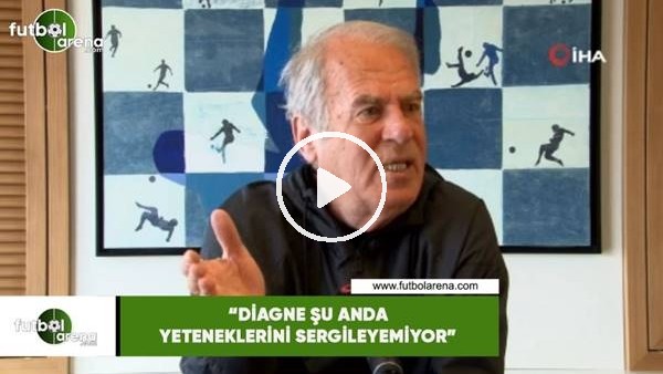 Mustafa Denizli: "Diagne şu anda yeteneklerini sergileyemiyor"