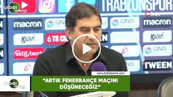 Ünal Karaman: "Artık Fenerbahçe maçını düşüneceğiz"