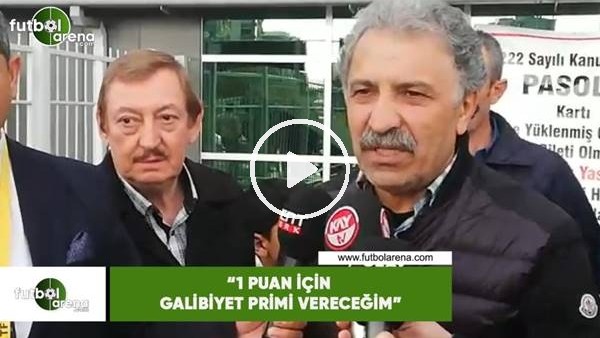 Erol Bedir: '1 puan için galibiyet primi vereceğim"