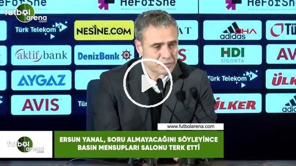 Ersun Yanal, soru almayacağını söyleyince basın mensupları salonu terk etti