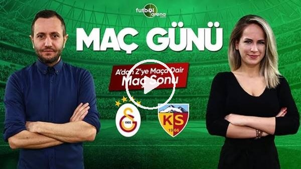 MAÇ GÜNÜ | Galatasaray-Kayserispor (20.04.2019) (Maç sonu)
