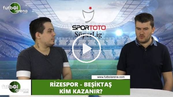 Çaykur Rizespor - Beşiktaş maçını kim kazanır?
