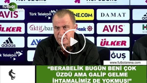 Fatih Terim: "Beraberlik bugün beni çok üzdü ama galip gelme ihtimalimiz de yokmuş"