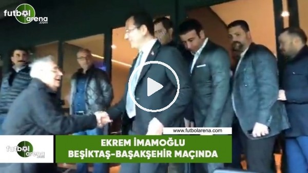 Ekrem İmamoğlu, Beşiktaş-Başakşehir maçında