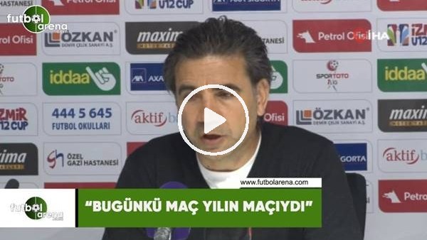 Osman Özköylü: "Bugünkü maç yılın maçıydı"