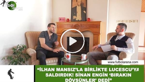 Ahmet Dursun: "İlhan Mansız'la birlikte Lucescu'ya saldırdık! Sinan Engin bırakın dövsünler dedi"
