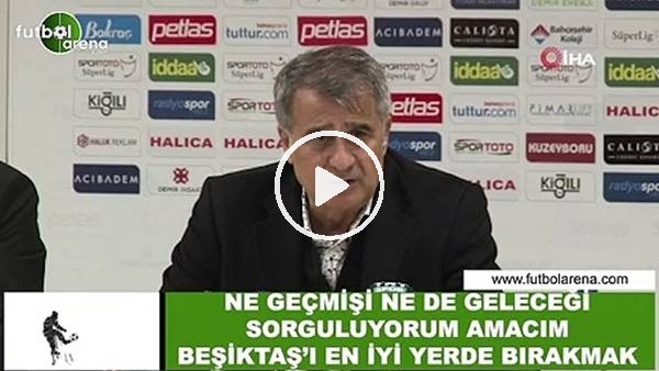 Şenol Güneş: "Ne geçmişi ne de geleceği sorguluyorum amacım Beşiktaş'ı en iyi yerde bırakmaz"