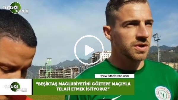 Melnjak: "Beşiktaş mağlubiyetini Göztepe maçıyla telafi etmek istiyoruz"