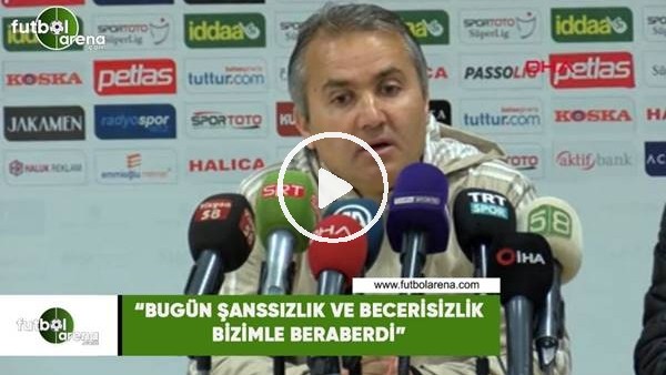 Ersel Uzgur: "Bugün şanssızlık ve becerisizlik bizimle beraberdi"