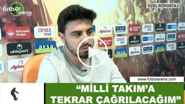 Ozan Tufan: "Milli Takım'a tekrar çağrılacağım"