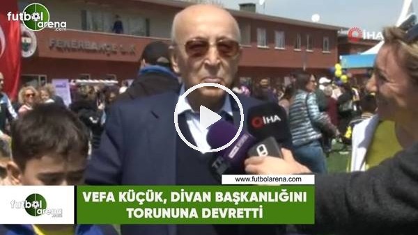 Vefa Küçük, divan başkanlığını torununa devretti