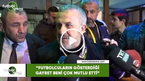 Ahmet Ürkemzgil: "Futbolcuların gösterdiği gayret beni çok mutlu etti"