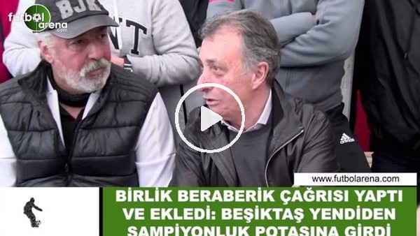 Ahmet Nur Çebi'den birlik ve berabelik çağrısı! "Beşiktaş yeniden şampiyonluk potasına girdi"