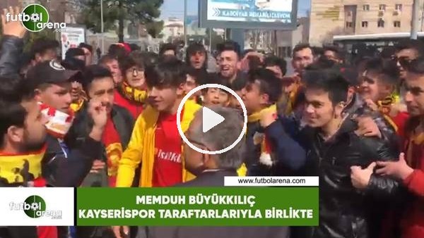 Memduh Büyükkılıç, Kayserispor taraftarlarıyla birlikte
