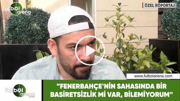 Servet Çetin: "Fenerbahçe'nin sahasında basiretsizlik mi var, bilemiyorum"