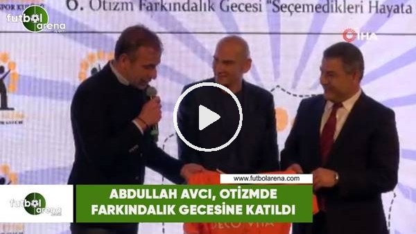 Abdullah Avcı, otizmde farkındalık gecesine katıldı