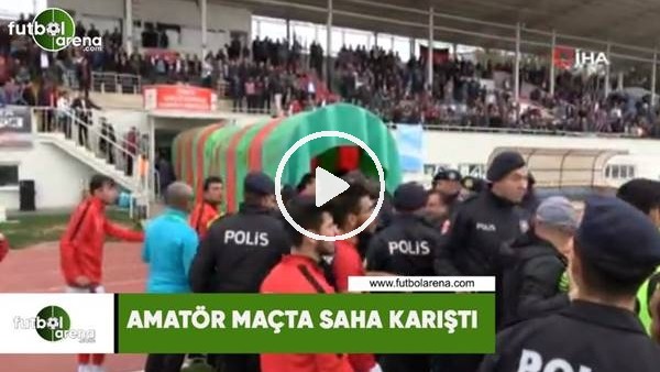 Amatör maçta saha karıştı