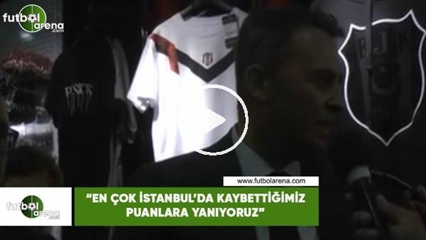 Fikret Orman: "En çok İstanbul'da kaybettiğimiz puanlara yanıyoruz"