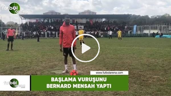 Başlama vuruşunu Bernard Mensah yaptı
