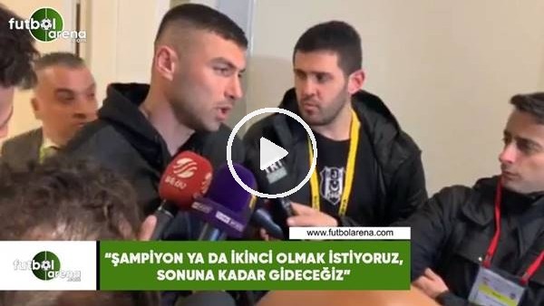 Burak Yılmaz: "Şampiyon ya da ikinci olmak istiyoruz, sonuna kadar gideceğiz"