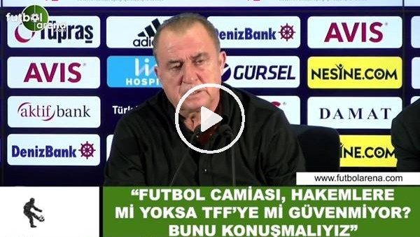 Fatih Terim: "Futbol camiası, hakemlere mi yoksa TFF'yi mi güvenmiyor? Bunu konuşmalıyız"