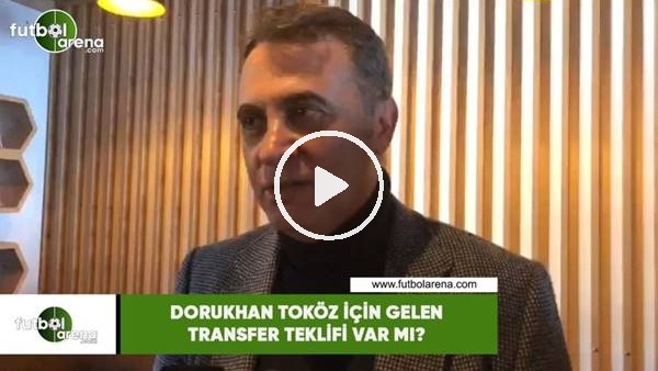 Dorukhan Toköz için gelen transfer teklifi var mı?