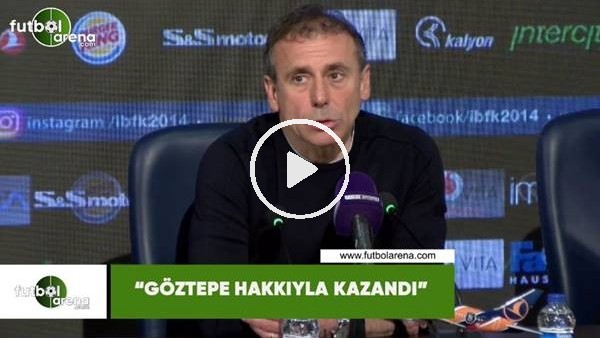 Abdullah Avcı: "Göztepe hakkıyla kazandı"