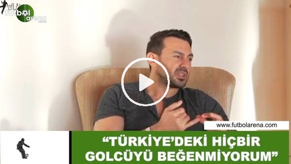 Ahmet Dursun: "Türkiye'deki hiçbir golcüyü beğenmiyorum"